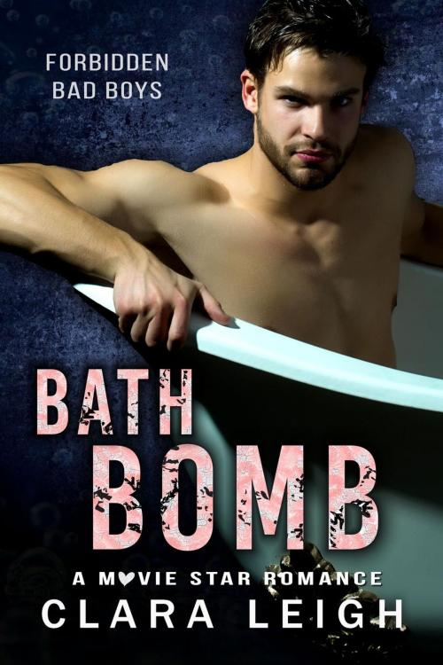 Cover of the book Bath Bomb: Forbidden Bad Boys by Clara Leigh, Incantatrix Press