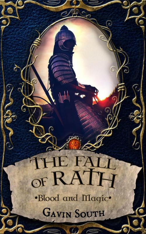 Cover of the book The Fall of Rath: Blood and Magic by Gavin South, Gavin South