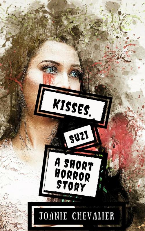 Cover of the book Kisses, Suzi: A Short Horror Story by Joanie Chevalier, Joanie Chevalier