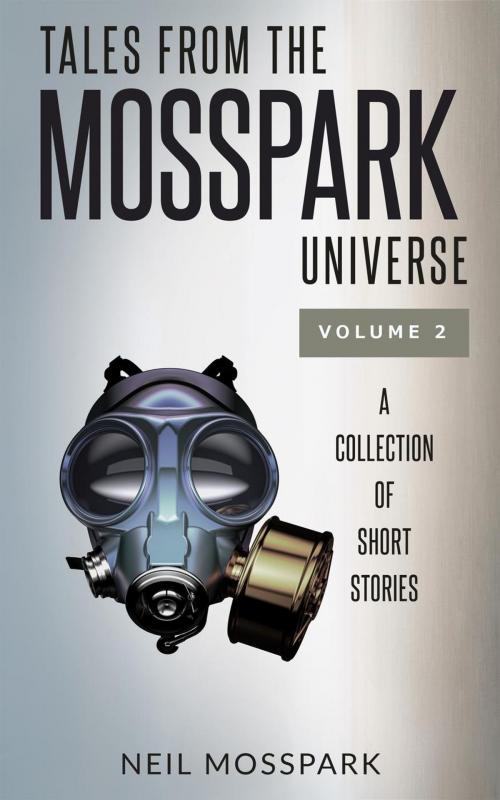Cover of the book Tales from the Mosspark Universe: Vol. 2 by Neil Mosspark, Neil Mosspark