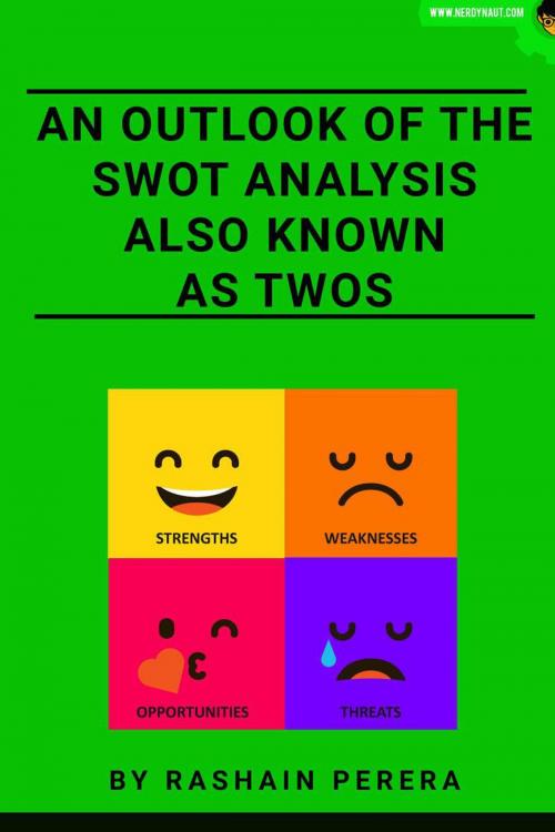Cover of the book An Outlook of the SWOT Analysis also Known as TWOS by Rashain Perera, Nerdynaut