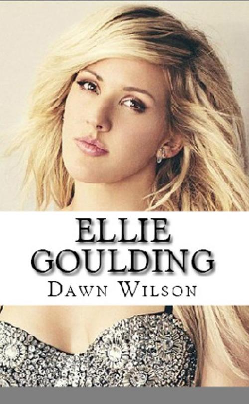 Cover of the book Ellie Goulding by Dawn Wilson, DayBac Publishing