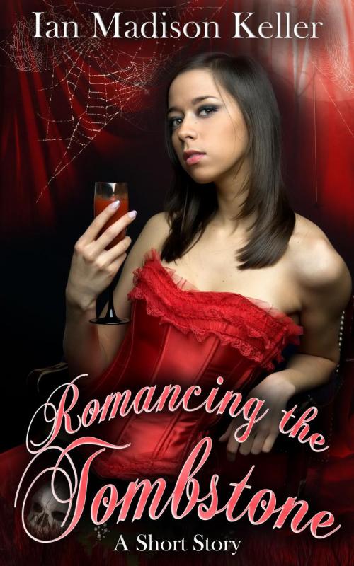 Cover of the book Romancing the Tombstone: A Vampire Short Story by Ian Madison Keller, Rainbow Dog Books