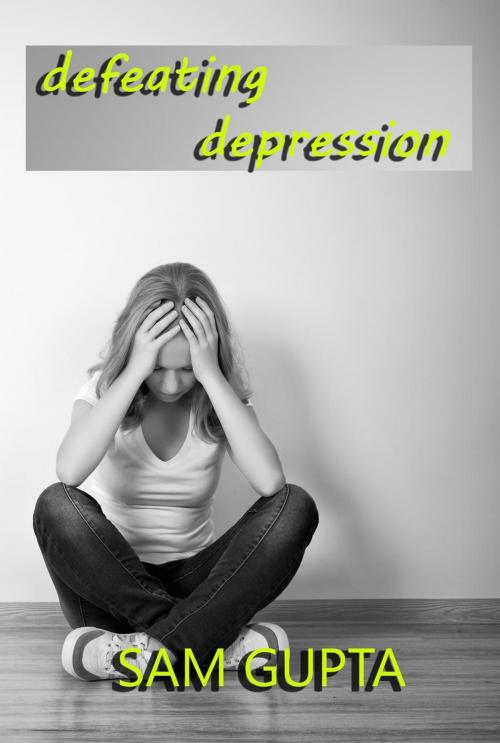 Cover of the book Defeating Depression by Sam Gupta, DayBac Publishing