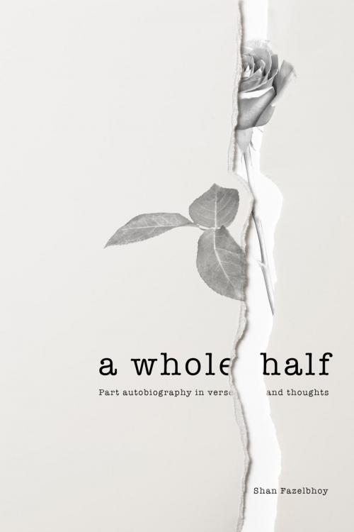 Cover of the book A Whole Half by Shan Fazelbhoy, Shan Fazelbhoy