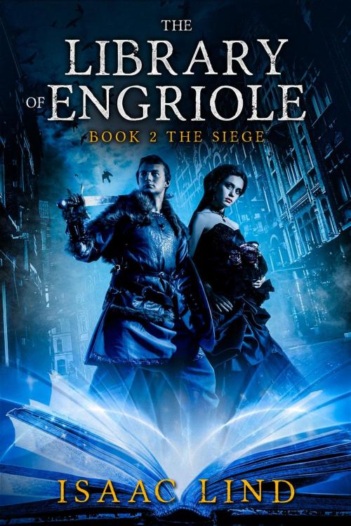 Cover of the book The Library of Engriole Book 2: The Siege by Isaac Lind, Isaac Lind