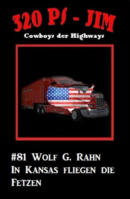 Cover of the book 320 PS-Jim #81: In Texas fliegen die Fetzen by Wolf G. Rahn, Cassiopeiapress/Alfredbooks