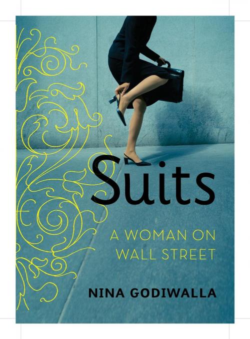 Cover of the book Suits: A Woman on Wall Street by Nina Godiwalla, West 26th Street Press