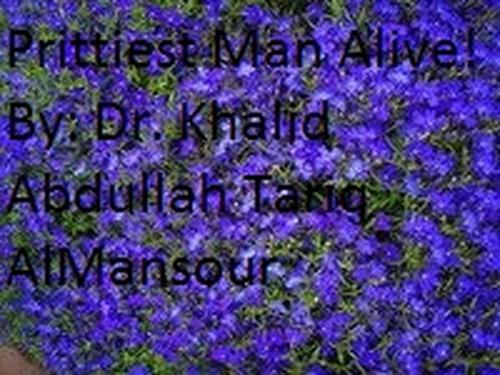Cover of the book Prettiest Man Alive by DR. KHALID ABDULLAH TARIQ AL-MANSOUR, Prince Ali AlMansour