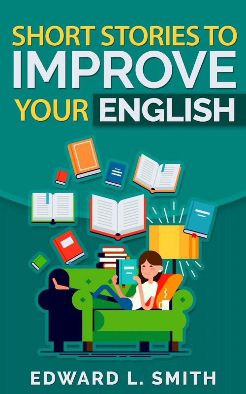 Cover of the book Short Stories to Improve Your English by Edward L. Smith, Edward L. Smith