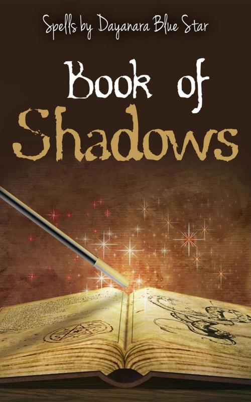 Cover of the book Book of Shadows by Dayanara Blue Star, Dayanara Blue Star