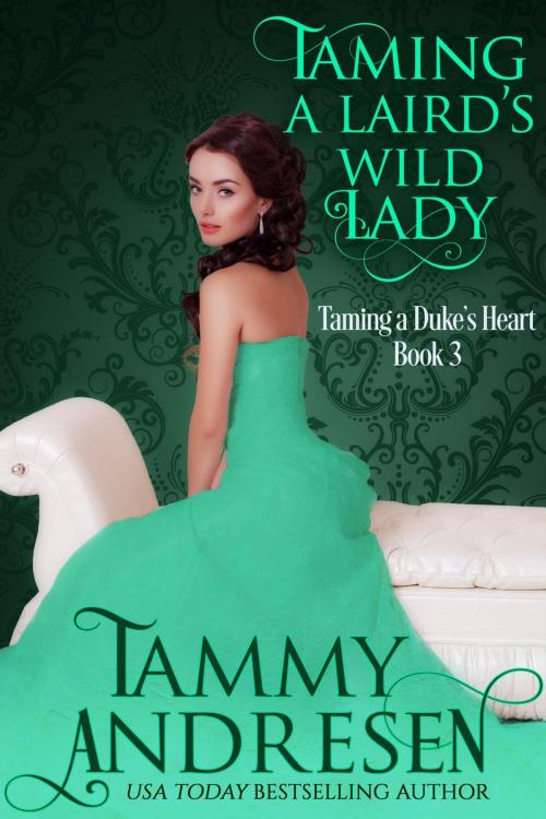 Cover of the book Taming a Laird's Wild Lady by Tammy Andresen, Tammy Andresen