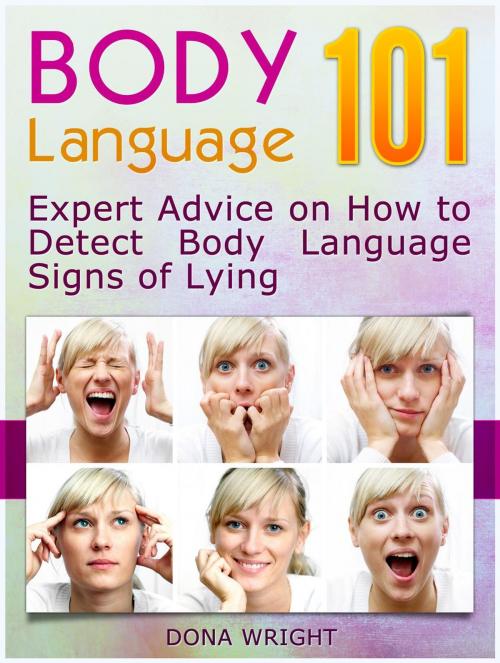 Cover of the book Body Language 101: Expert Advice on How to Detect Body Language Signs of Lying by Dona Wright, Jet Solutions