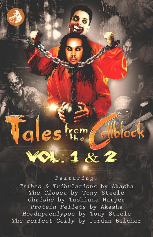 Cover of the book Tales from the Cellblock Vol. 1 & 2 by Akasha Reeder, Tony Steele, Tashiana Harper, Jordan Belcher, Felony Books