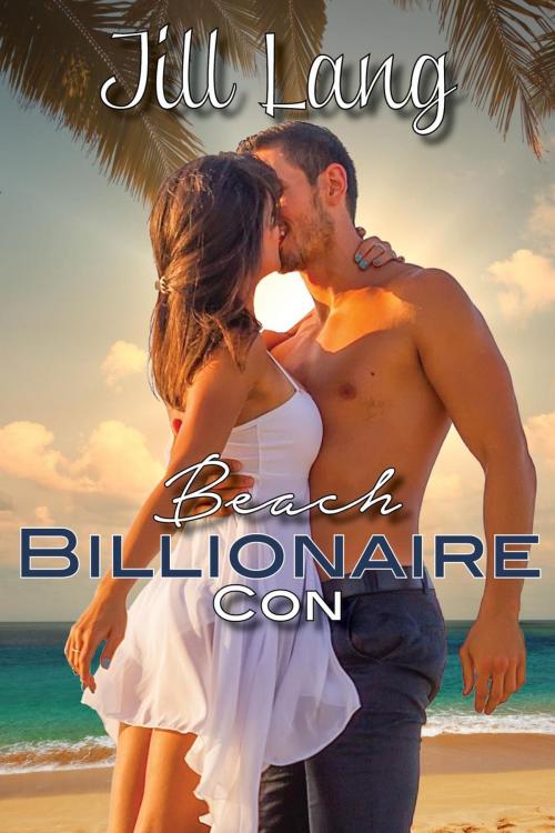 Cover of the book Beach Billionaire Con by Jill Lang, Jill Lang