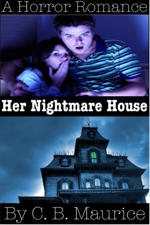 Cover of the book Her Nightmare House by C. B. Maurice, Christa Maurice