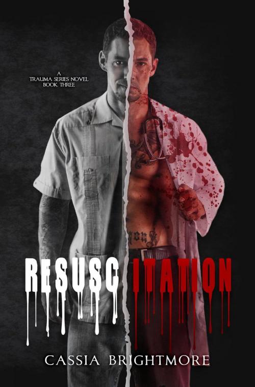 Cover of the book Resuscitation (The Trauma Series #3) by Cassia Brightmore, Cassia Brightmore