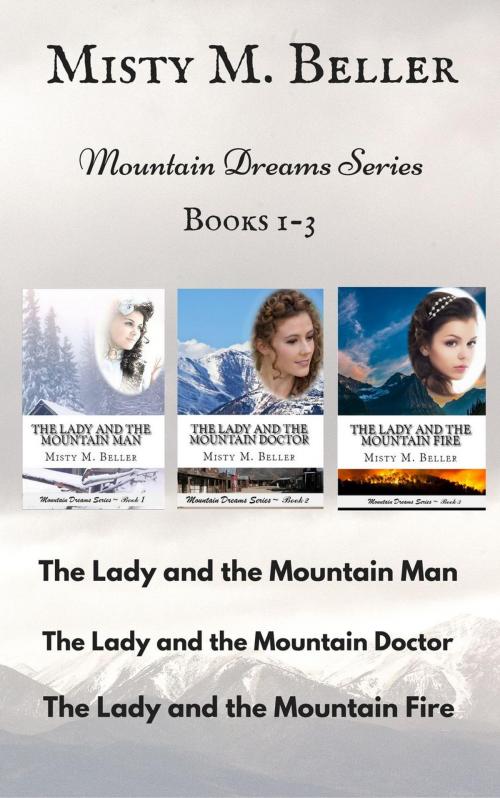 Cover of the book Mountain Dreams Series: Books 1 - 3 by Misty M. Beller, Misty M. Beller Books, Inc.