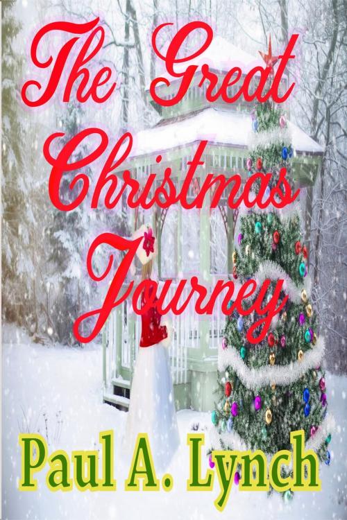 Cover of the book The Great Christmas Journey by paul lynch, paul lynch