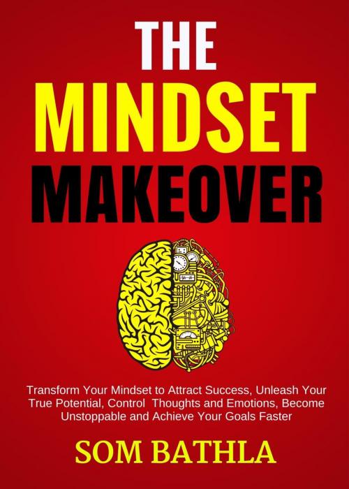 Cover of the book The Mindset Makeover by Som Bathla, Som Bathla