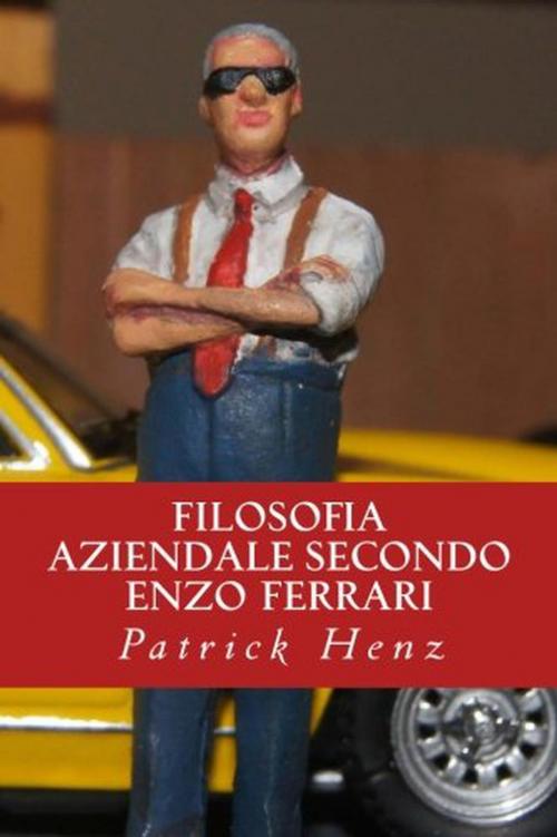 Cover of the book Filosofia aziendale secondo Enzo Ferrari by Patrick Henz, aix books