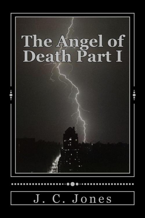 Cover of the book The Angel of Death Part 1 by J. C. Jones, J. C. Jones