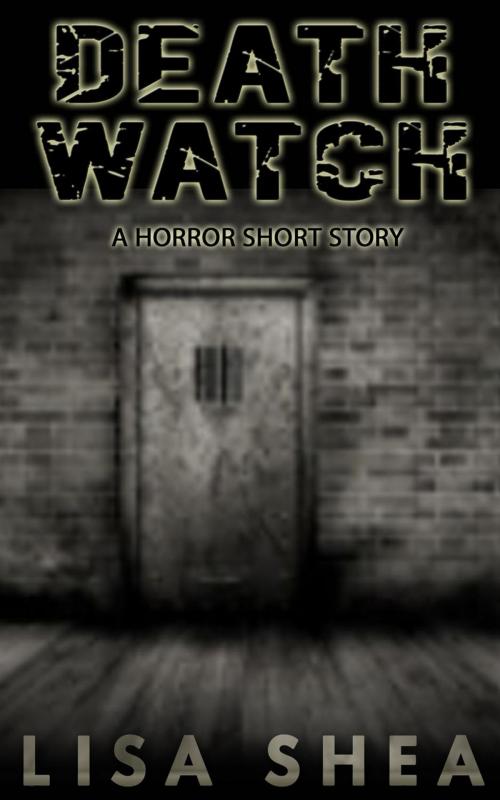 Cover of the book Death Watch - A Horror Short Story by Lisa Shea, Lisa Shea