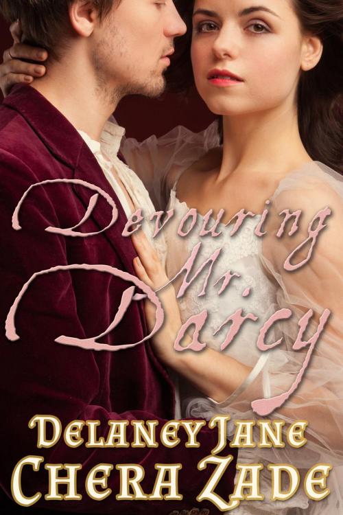 Cover of the book Devouring Mr. Darcy by Delaney Jane, A Lady, Chera Zade, Allison Teller