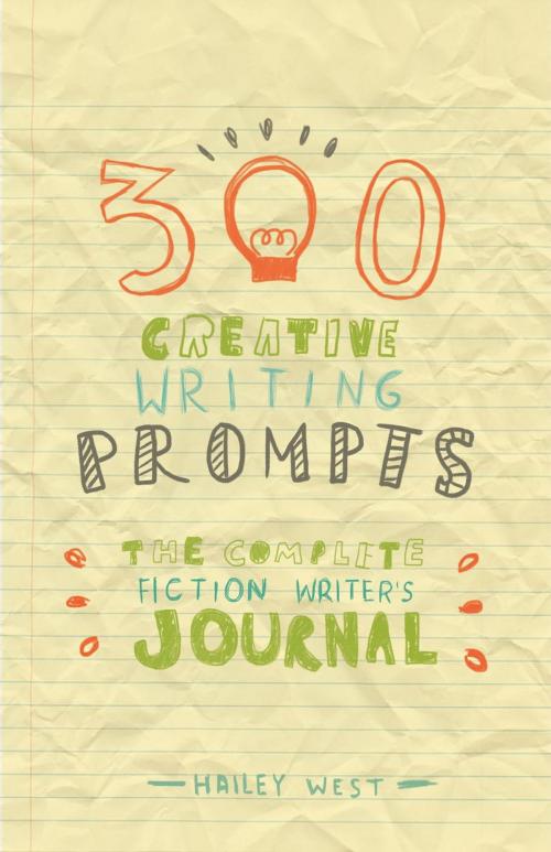 Cover of the book 300 Creative Writing Prompts by Hailey West, Hailey West