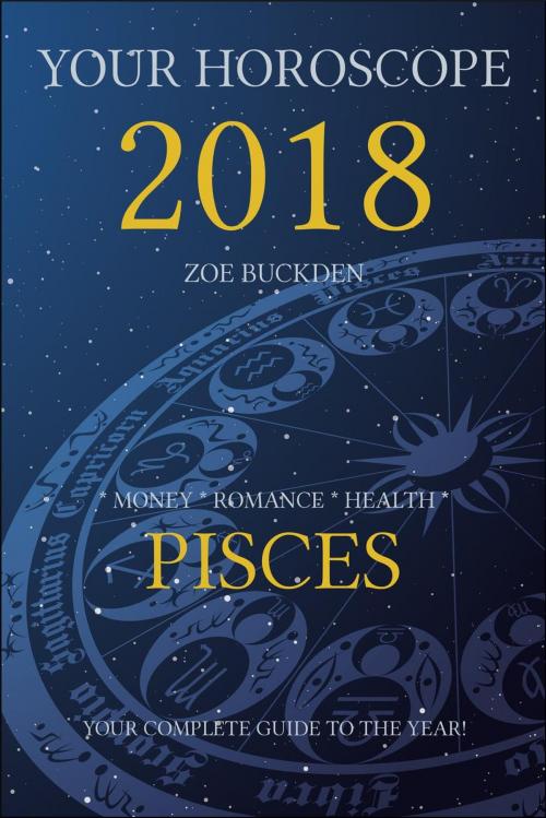 Cover of the book Your Horoscope 2018: Pisces by Zoe Buckden, Byrnie Publishing