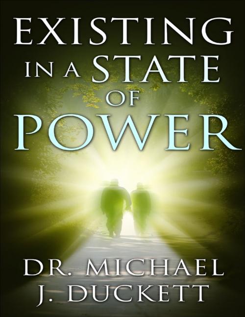 Cover of the book Existing In a State of Power by Dr. Michael J. Duckett, Lulu.com