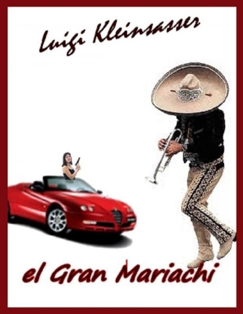 Cover of the book El Gran Mariachi by Luigi Kleinsasser, Lulu.com