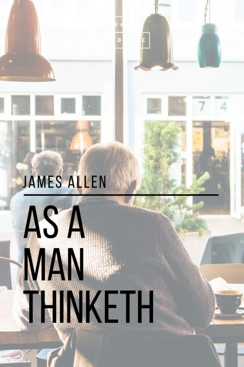 Cover of the book As a Man Thinketh by Sheba Blake, James Allen, Sheba Blake Publishing