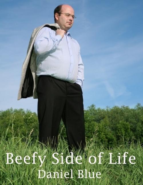 Cover of the book Beefy Side of Life by Daniel Blue, Lulu.com