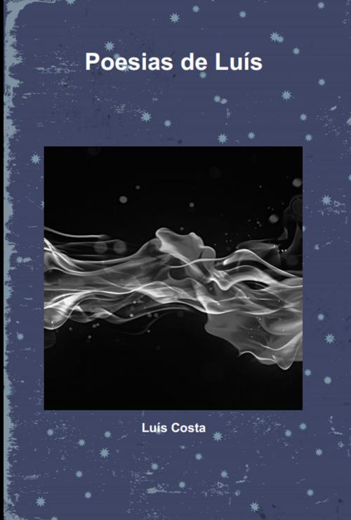 Cover of the book Poesias de Luís by Luís Costa, Luís Costa