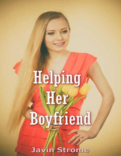 Cover of the book Helping Her Boyfriend by Javin Strome, Lulu.com