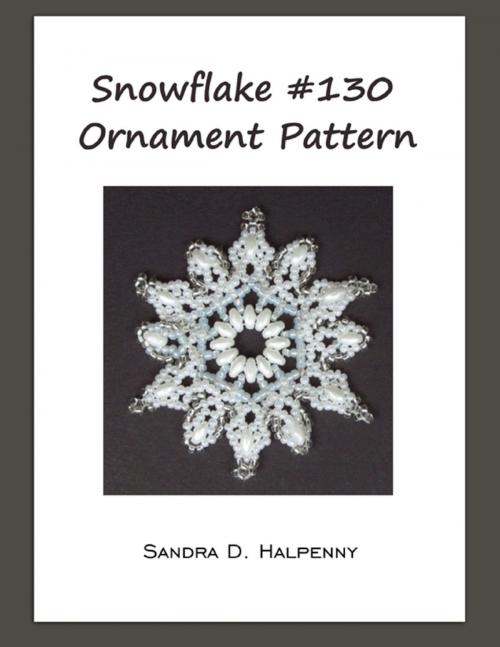 Cover of the book Snowflake #130 Ornament Pattern by Sandra D Halpenny, Lulu.com