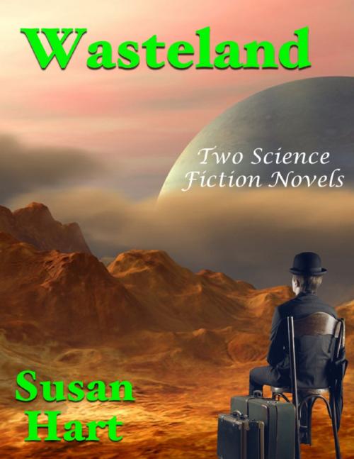 Cover of the book Wasteland: Two Science Fiction Novels by Susan Hart, Lulu.com