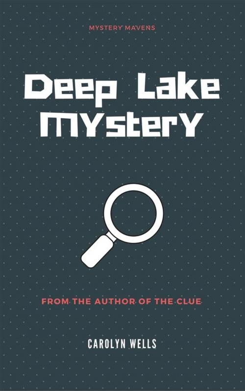 Cover of the book Deep Lake Mystery by Carolyn Wells, Mystery Mavens