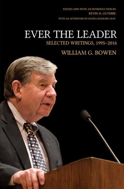 Cover of the book Ever the Leader by William G. Bowen, Hanna Holborn Gray, Princeton University Press