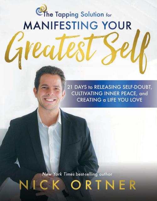 Cover of the book The Tapping Solution for Manifesting Your Greatest Self by Nick Ortner, Hay House