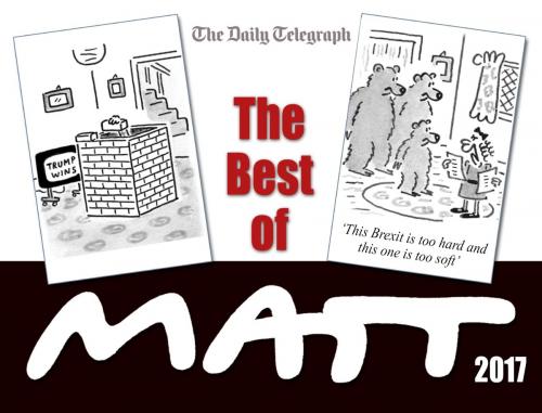 Cover of the book The Best of Matt 2017 by Matt Pritchett, Orion Publishing Group