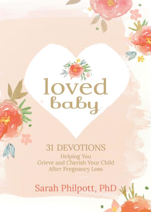 Cover of the book Loved Baby by Sarah Philpott, BroadStreet Publishing Group, LLC