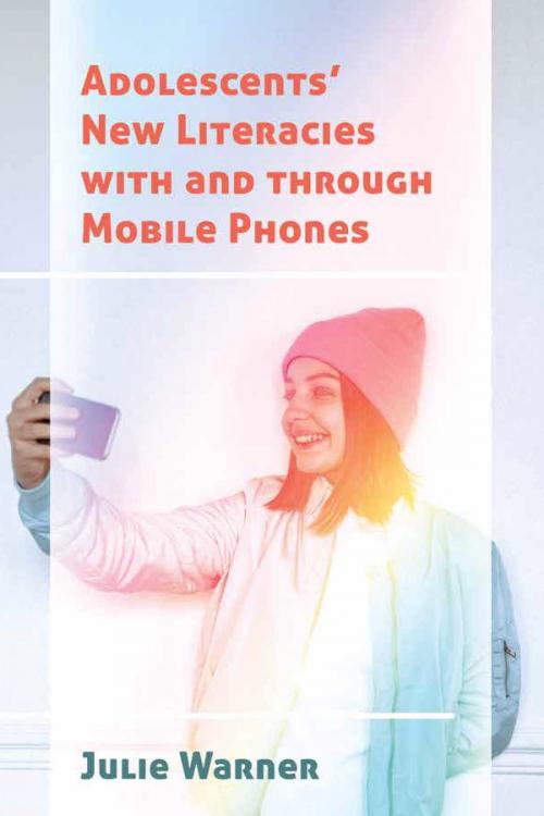 Cover of the book Adolescents New Literacies with and through Mobile Phones by Julie Warner, Peter Lang