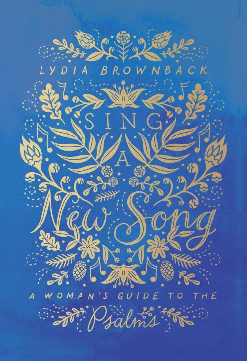 Cover of the book Sing a New Song by Lydia Brownback, Crossway