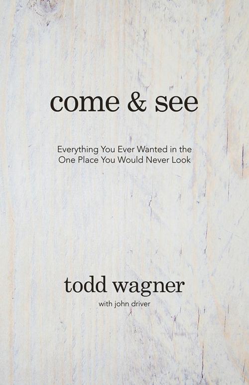 Cover of the book Come and See by Todd Wagner, John Driver, David C Cook