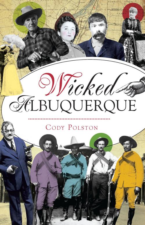 Cover of the book Wicked Albuquerque by Cody Polston, Arcadia Publishing Inc.
