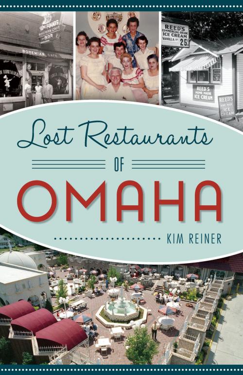 Cover of the book Lost Restaurants of Omaha by Kim Reiner, Arcadia Publishing Inc.
