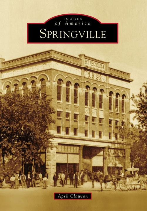 Cover of the book Springville by April Clawson, Arcadia Publishing Inc.