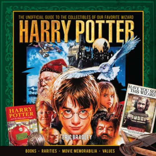 Cover of the book Harry Potter - The Unofficial Guide to the Collectibles of Our Favorite Wizard by Eric Bradley, F+W Media